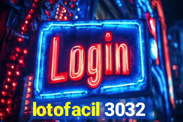 lotofacil 3032